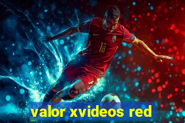 valor xvideos red